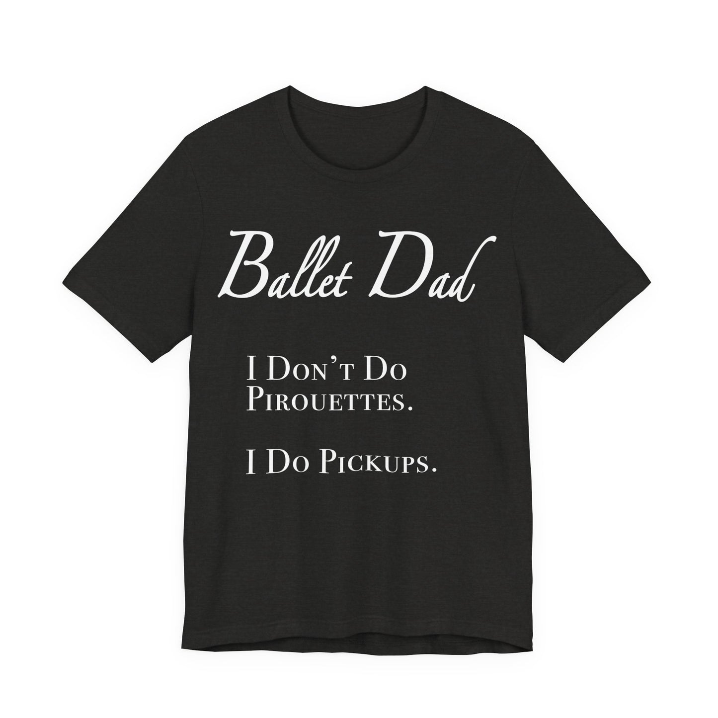 I Don't Do Pirouettes. I Do Pickups.